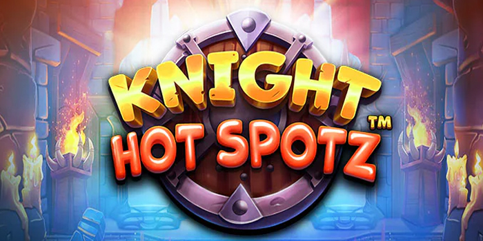 Raih Kemenangan Besar Dengan Slot Knight Hot Spotz Raih Kemenangan Besar Dengan Slot Knight Hot Spotz