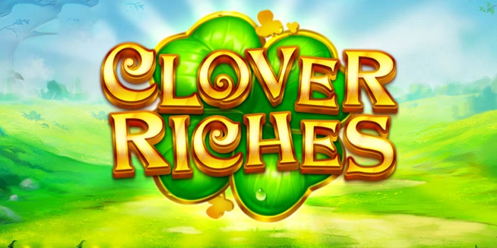 Jurus Ampuh Pembuka Peluang di Slot Clover Riches
